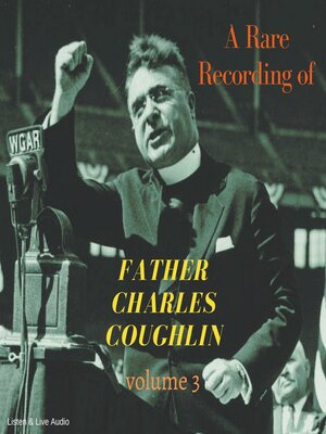 cover image of A Rare Recording of Father Charles Coughlin, Vol. 3